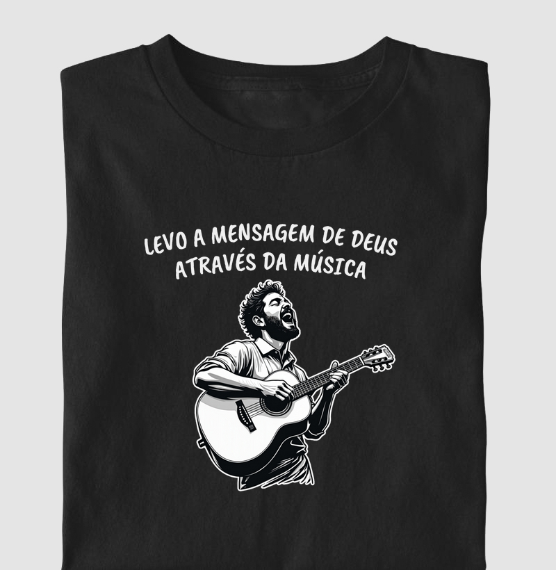 Camisa "Levo a mensagem de Deus através da música"