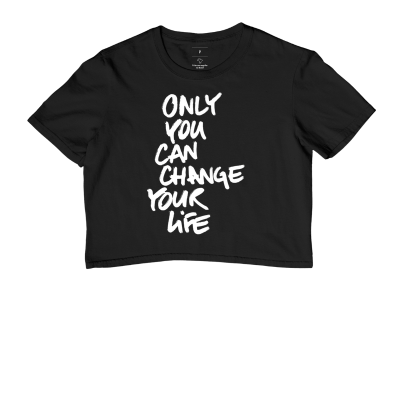 Camisa Only You Can Change Your Life