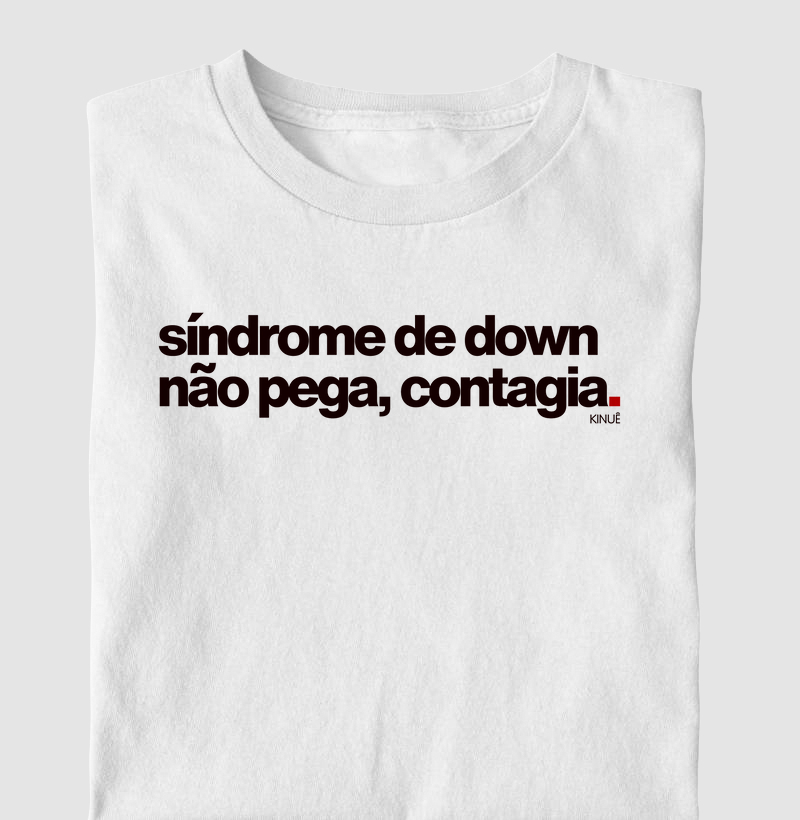 Síndrome de down não pega, contagia!