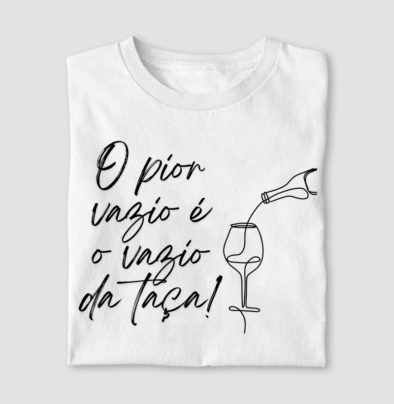 O pior vazio é o vazio da taça.