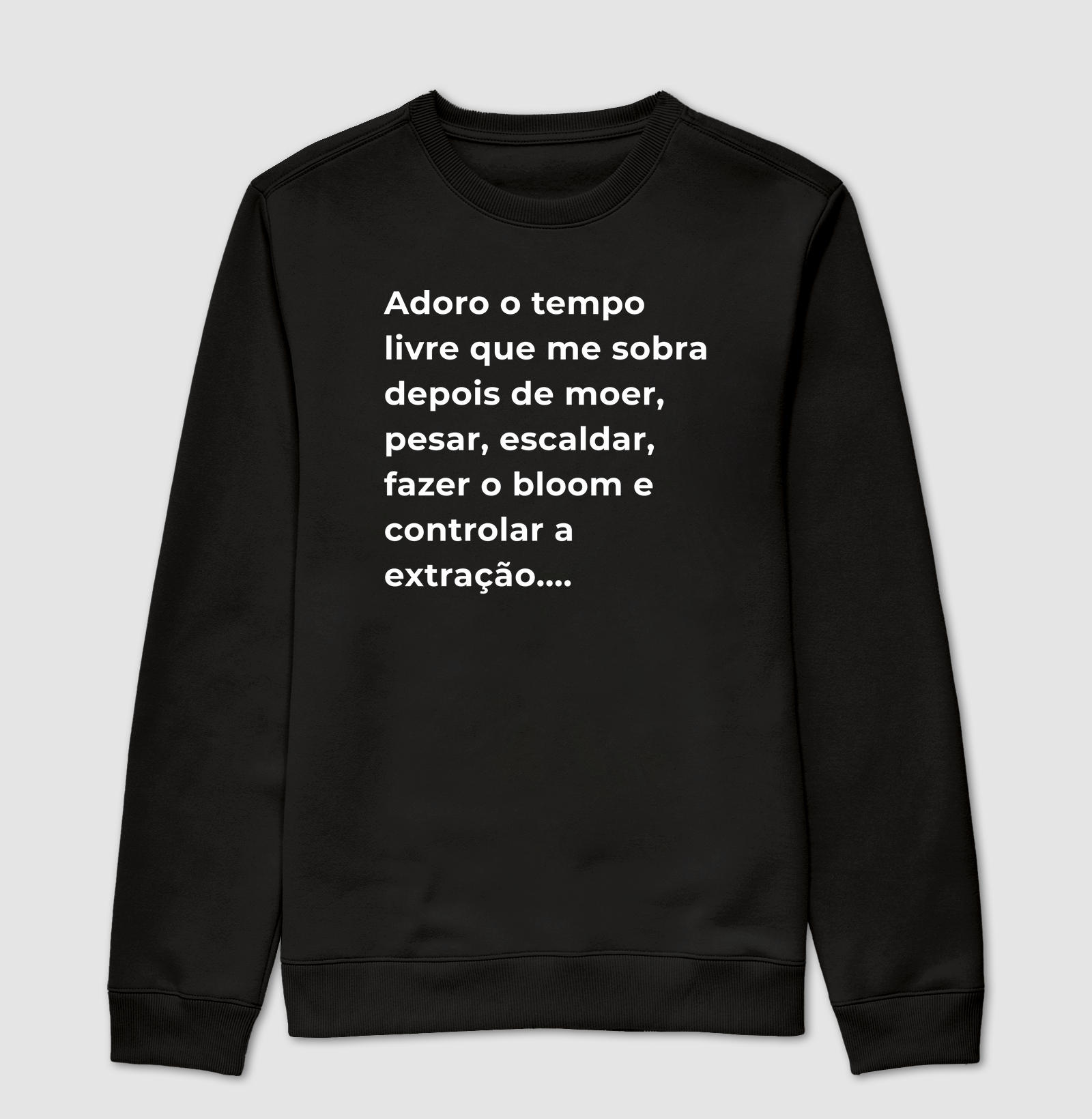 Camiseta Café - Adoro o tempo livre que me sobra depois de moer, pesar, escaldar, fazer o bloom e controlar a extração...