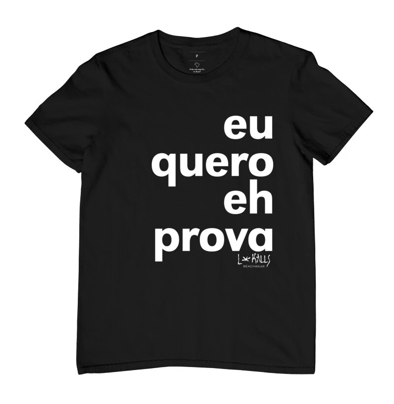 CAMISETA EU QUERO EH PROVA
