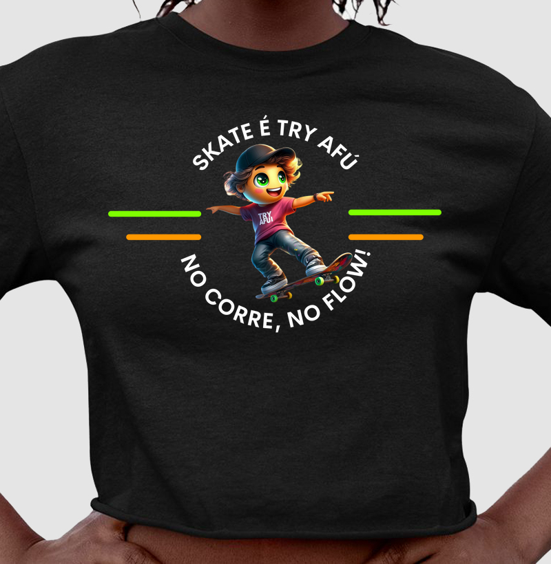 🔥🛹 Cropped Try Afú – Skate é Atitude no Corre e no Flow! 🛹🔥