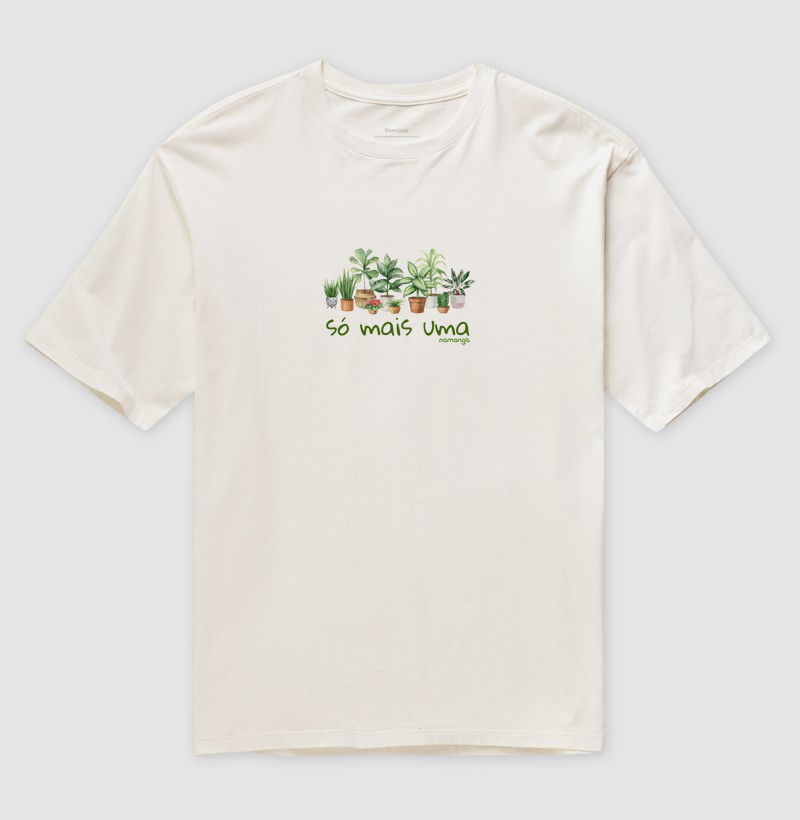 Camiseta Só Mais Uma – Para Quem Não Resiste a Planta Nova - Na Manga