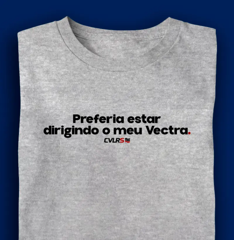 Preferia estar dirigindo o meu vectra