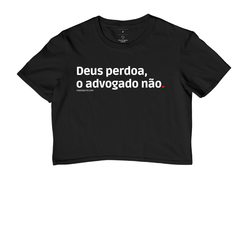 Deus perdoa, o advogado não.