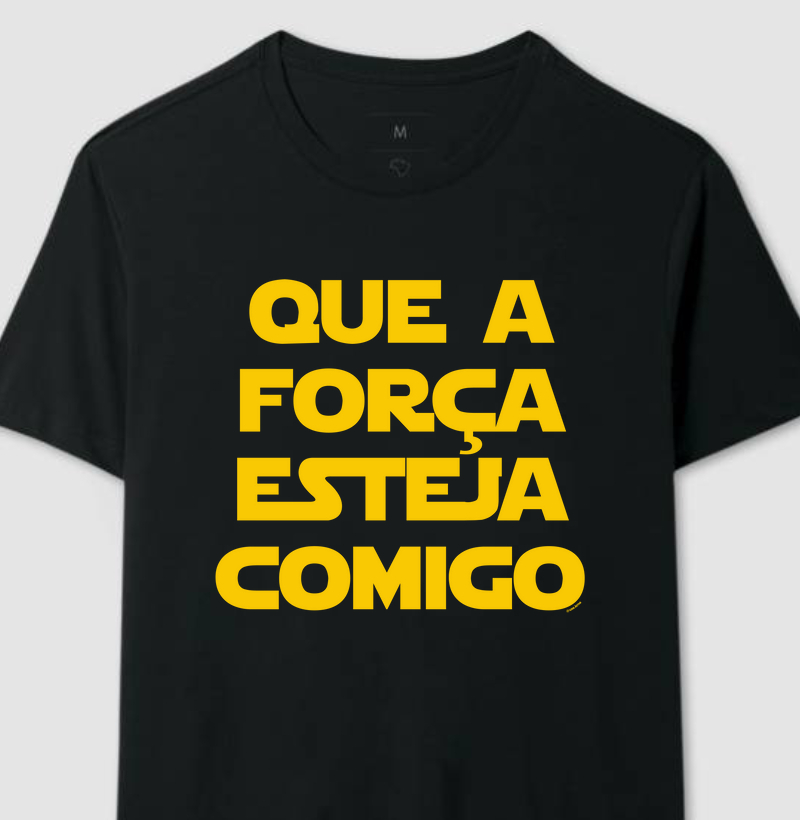 Camiseta Que a Força Esteja Comigo