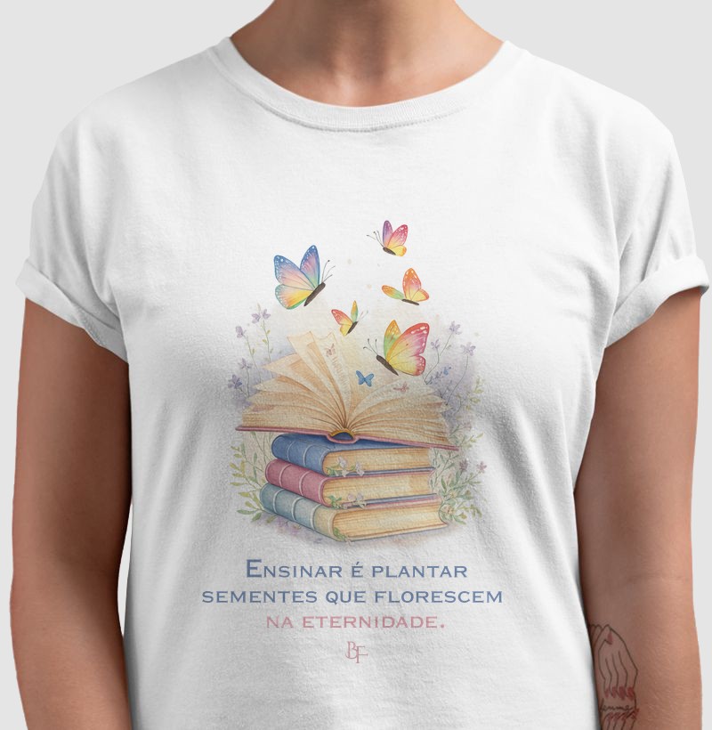 Ensinar é plantar sementes que florescem  na eternidade.