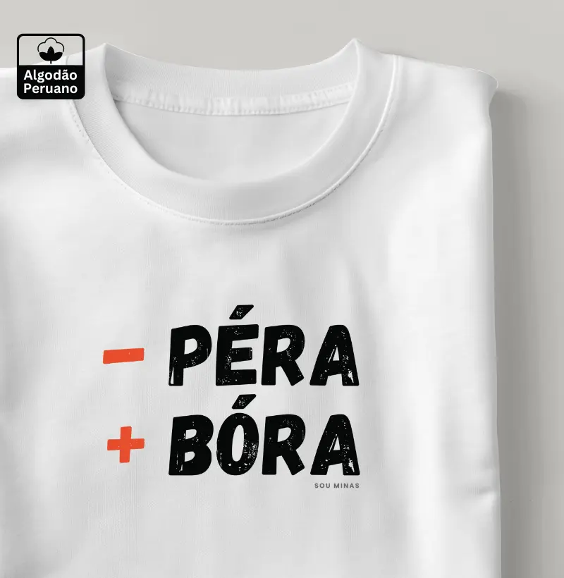 - PÉRA + BÓRA - 100% Algodão Peruano