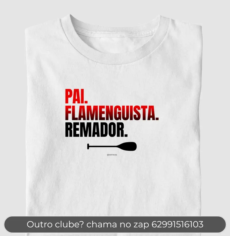 Pai. Flamenguista. Remador.