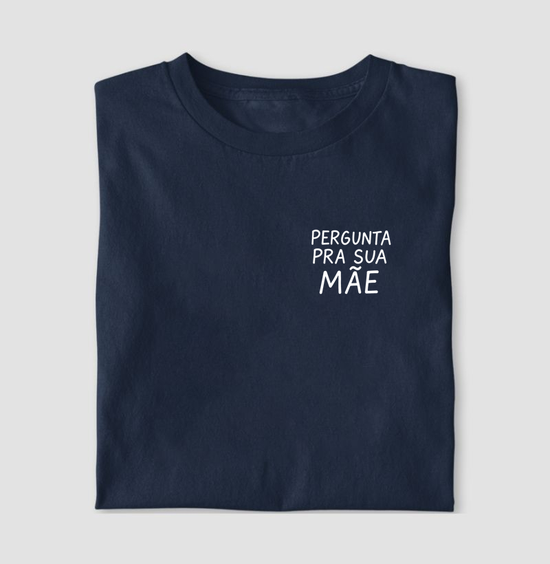pergunta pra sua mãe