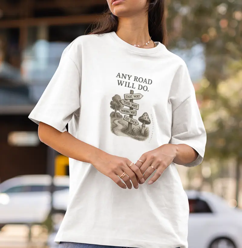 Camiseta oversized Any Road Will Do — Alice in Wonderland
