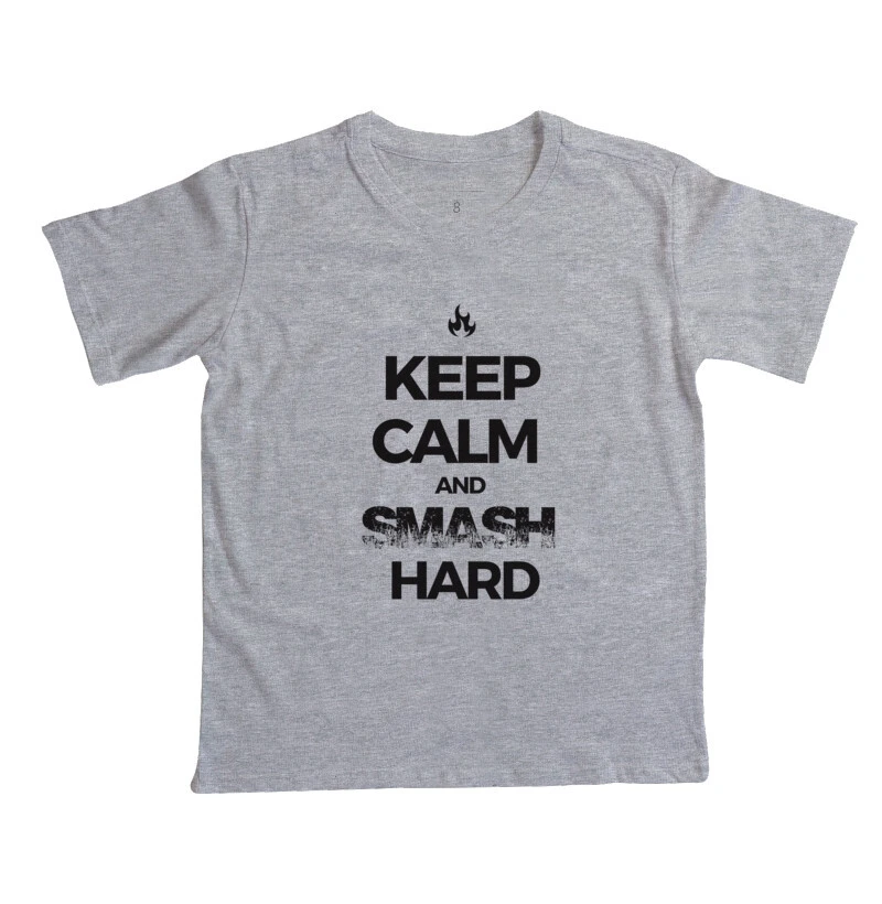 Keep Calm and Smash Hard - Infantil 