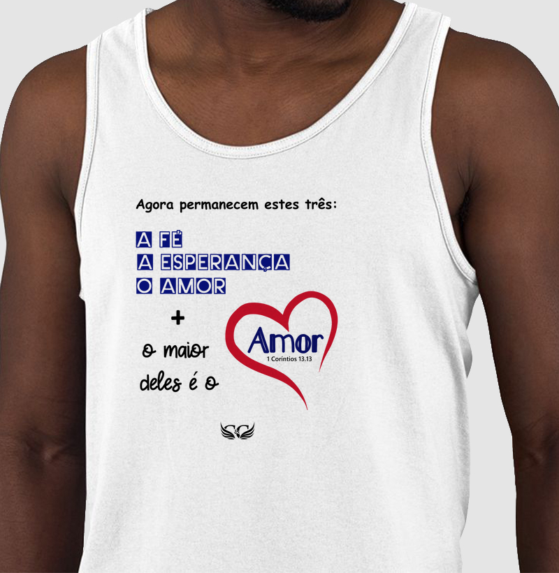 Camiseta Cristã Agora permanecem a Fé a Esperança e o Amor. 1 Cor 13.13