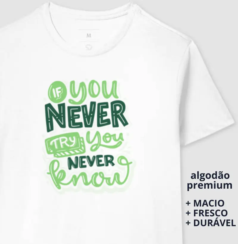 Camiseta If You Never try You Never Know