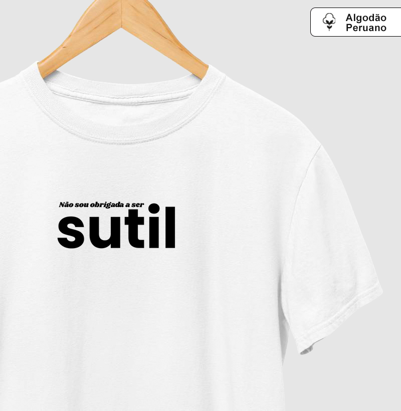 Não sou obrigada a ser sutil