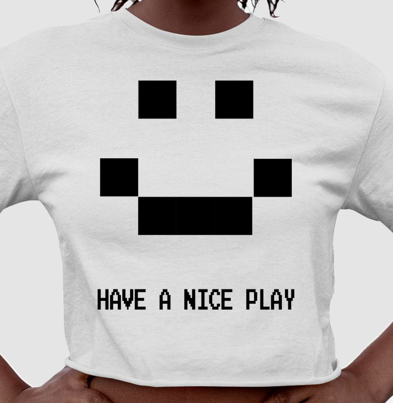 HAVE A NICE PLAY – Think Tee
