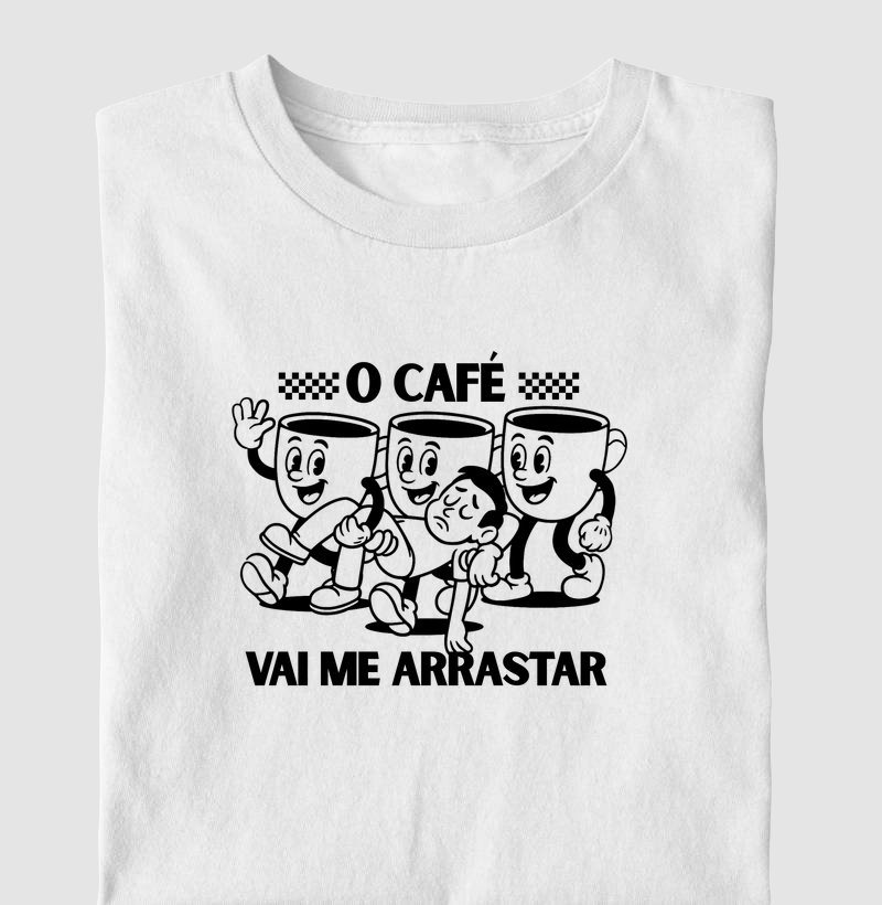 O Café Vai Me Arrastar