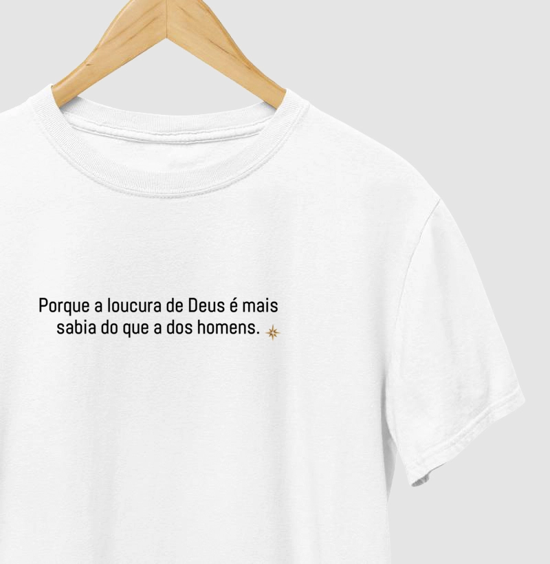 "Porque a loucura de Deus é mais sábia do que a dos homens." - (Coríntios 1,25)