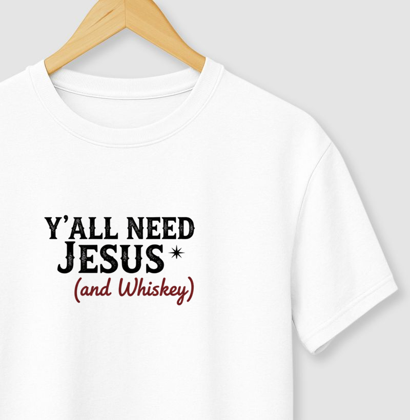 Camiseta Y’all Need Jesus (and Whiskey)