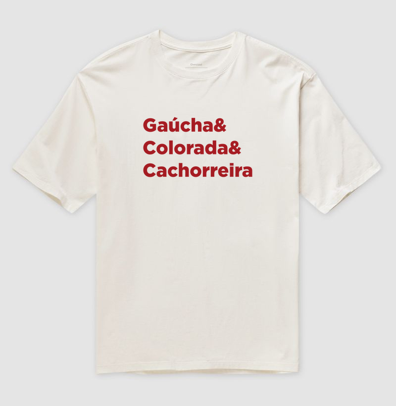 Camiseta Oversized Gaúcha&Colorada&Cachorreira