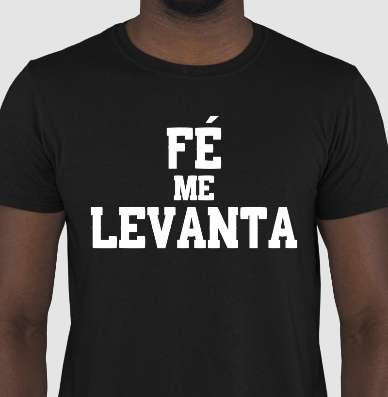 Camiseta Fé Me Levanta – Superação com Propósito