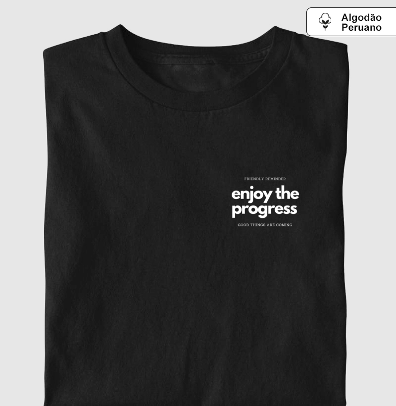 Enjoy the progress - Premium - Algodão Peruano