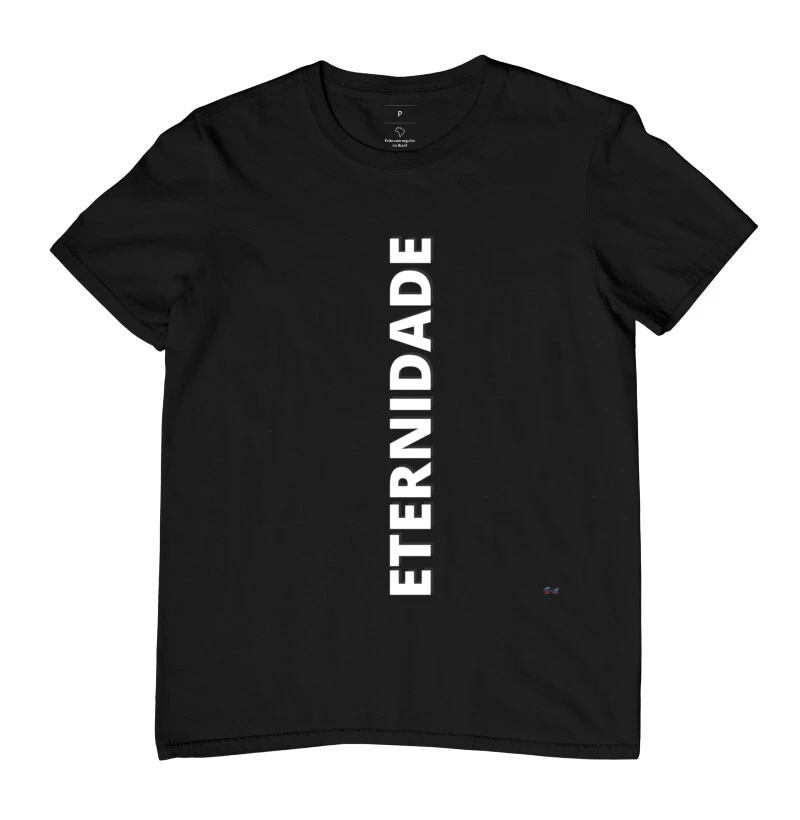 frase da camiseta: "Eternidade"