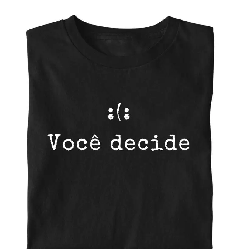 Você decide.