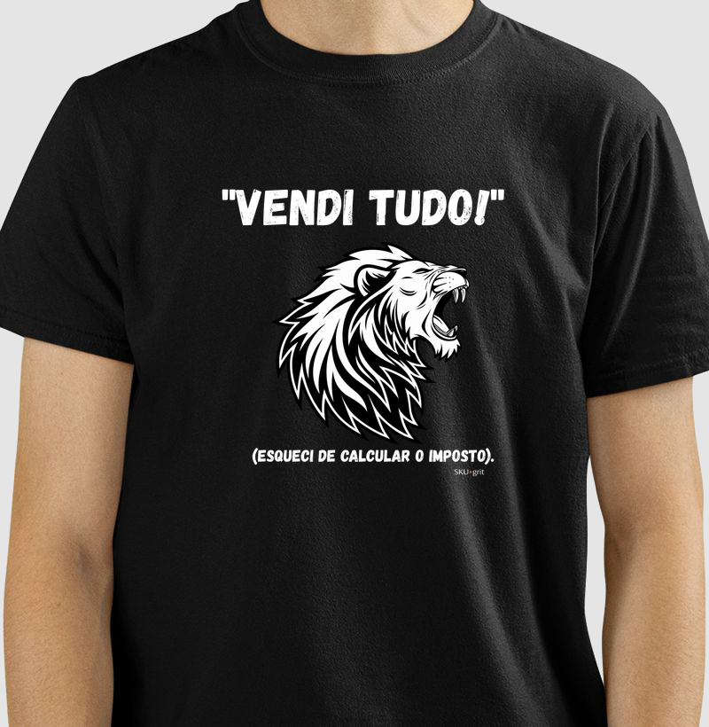 "Vendi tudo!" (Esqueci de calcular o imposto).