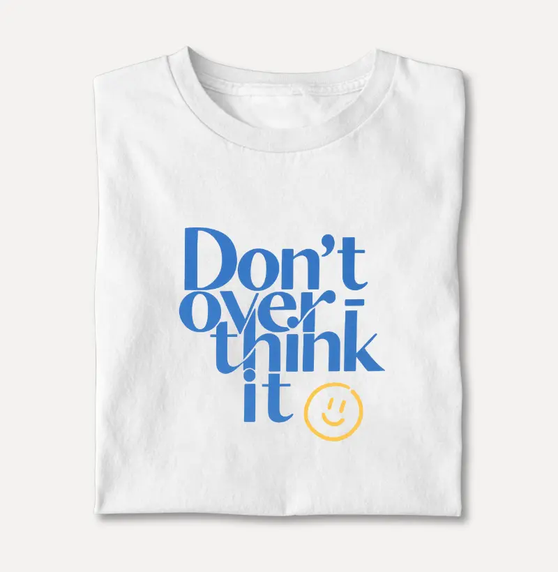 Don't Over Think It