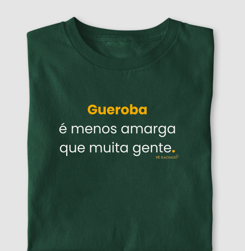 Gueroba é menos amarga que muita gente