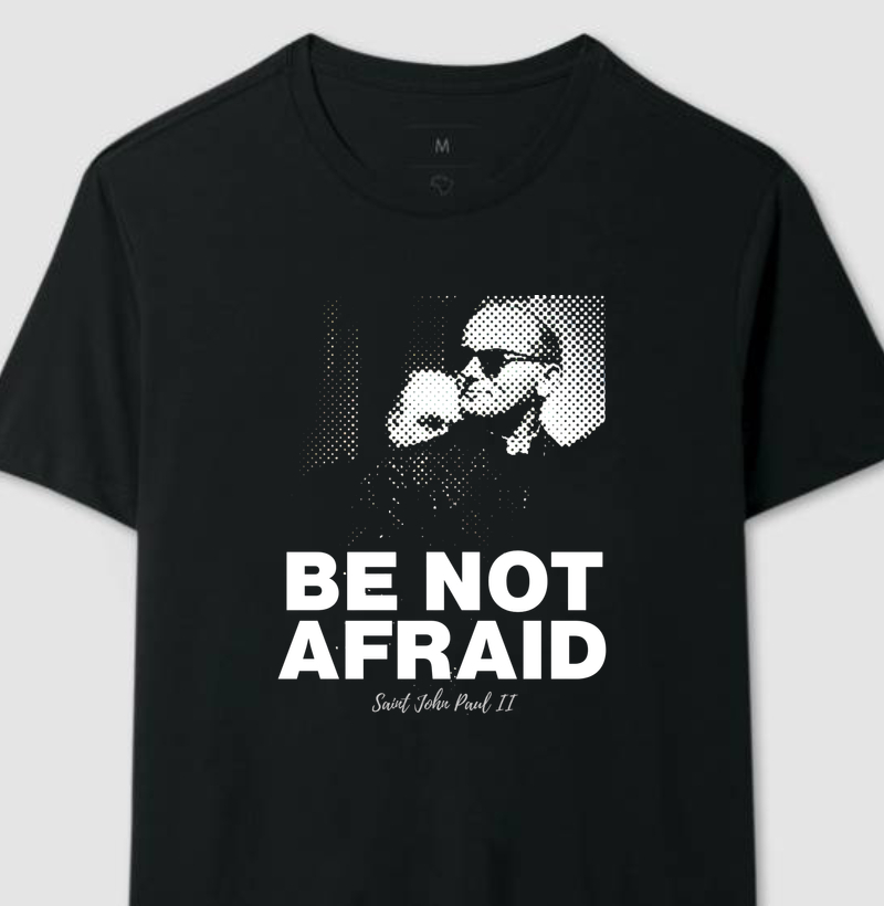 São João Paulo II Be Not Afraid