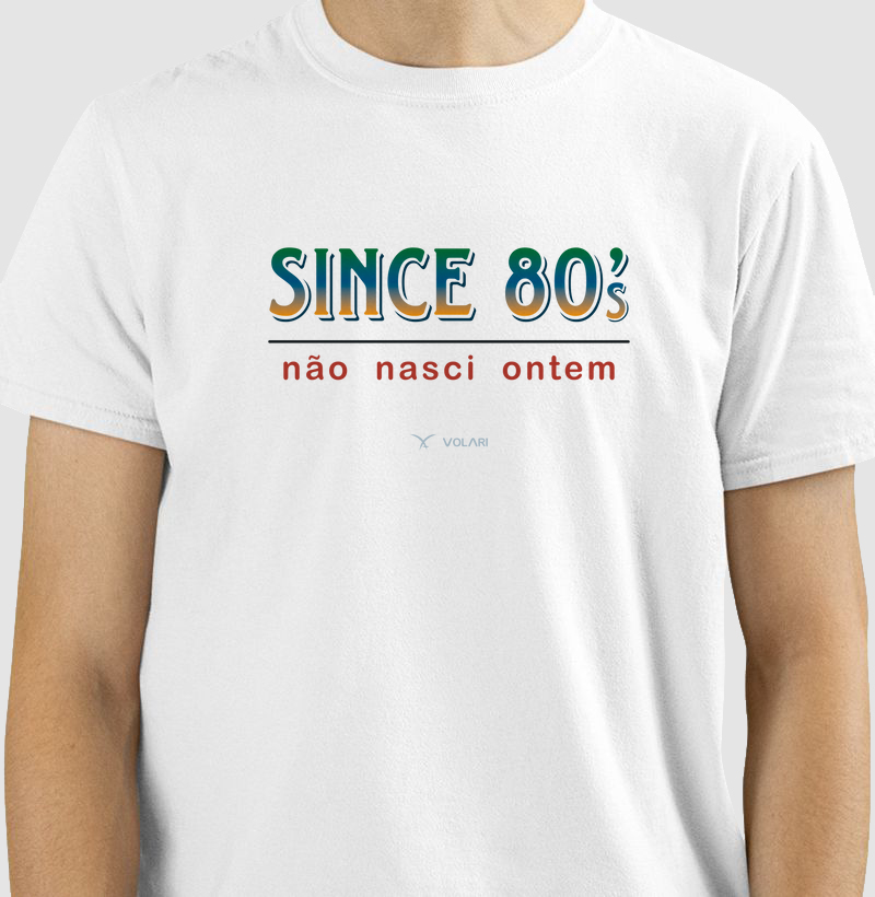 Since 80's Não Nasci Ontem - Colorida