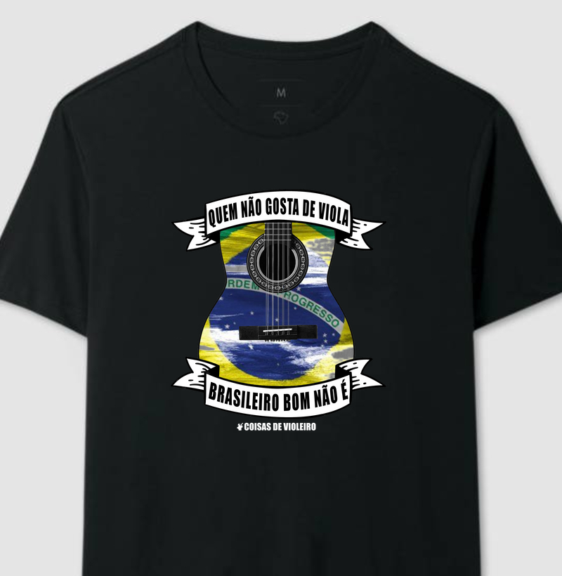 Camiseta "Quem Não Gosta de Viola, Brasileiro Bom Não é"