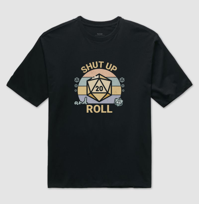 Shut up and roll (Oversized)