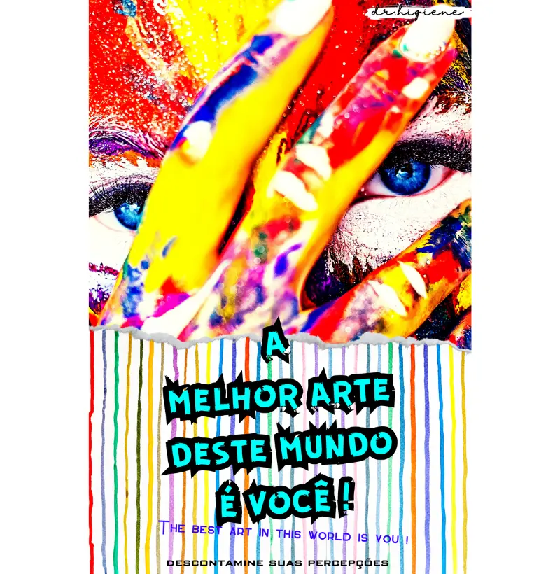Camisetas A MELHOR ARTE DESTE MUNDO É VOCÊ. The best art in this world is you! Arte e Motivação com Mensagem Construtiva.