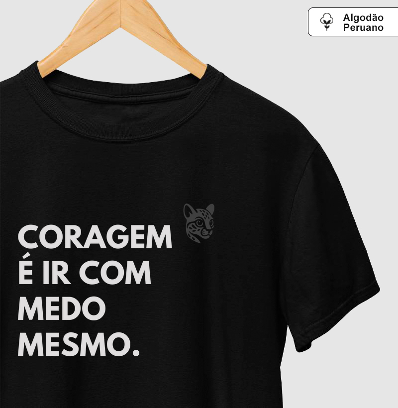 Coragem é ir com medo mesmo.