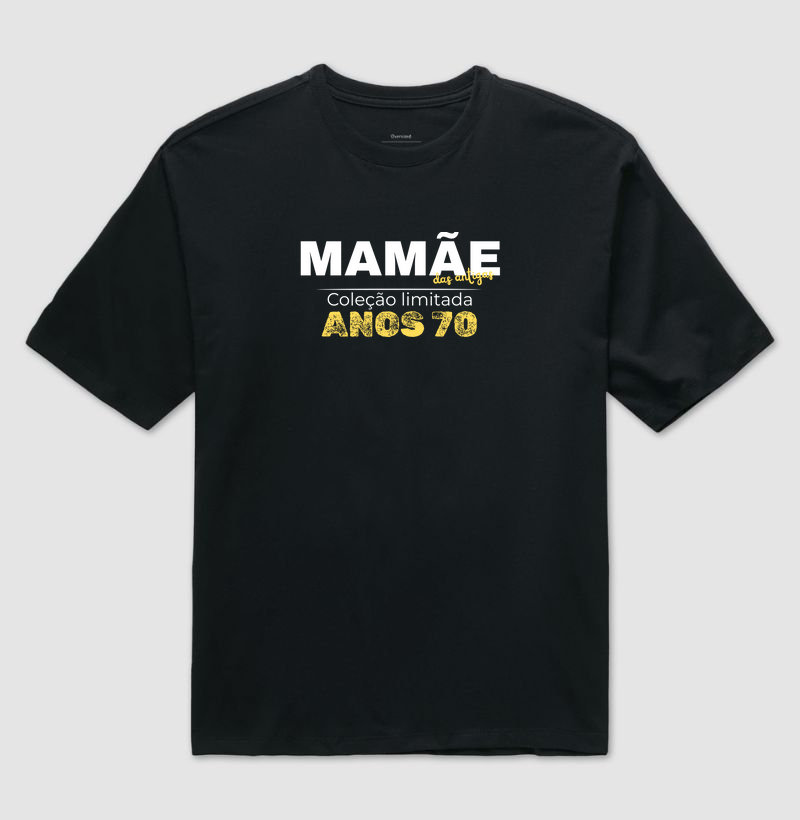 Mamãe das Antigas - Anos 70 - Oversized