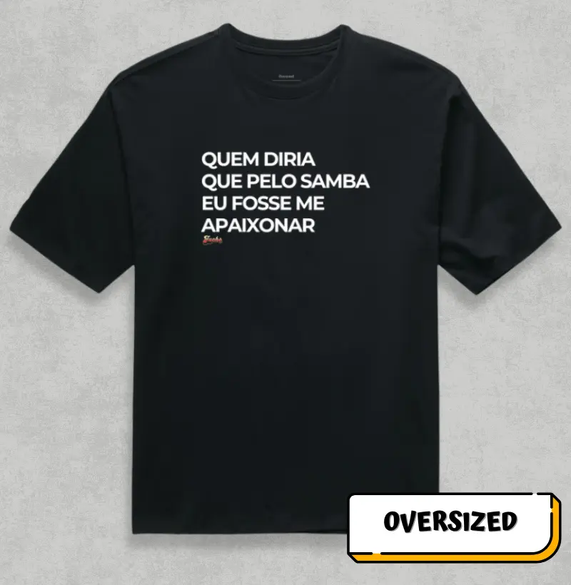 Quem diria que pelo Samba eu fosse me apaixonar