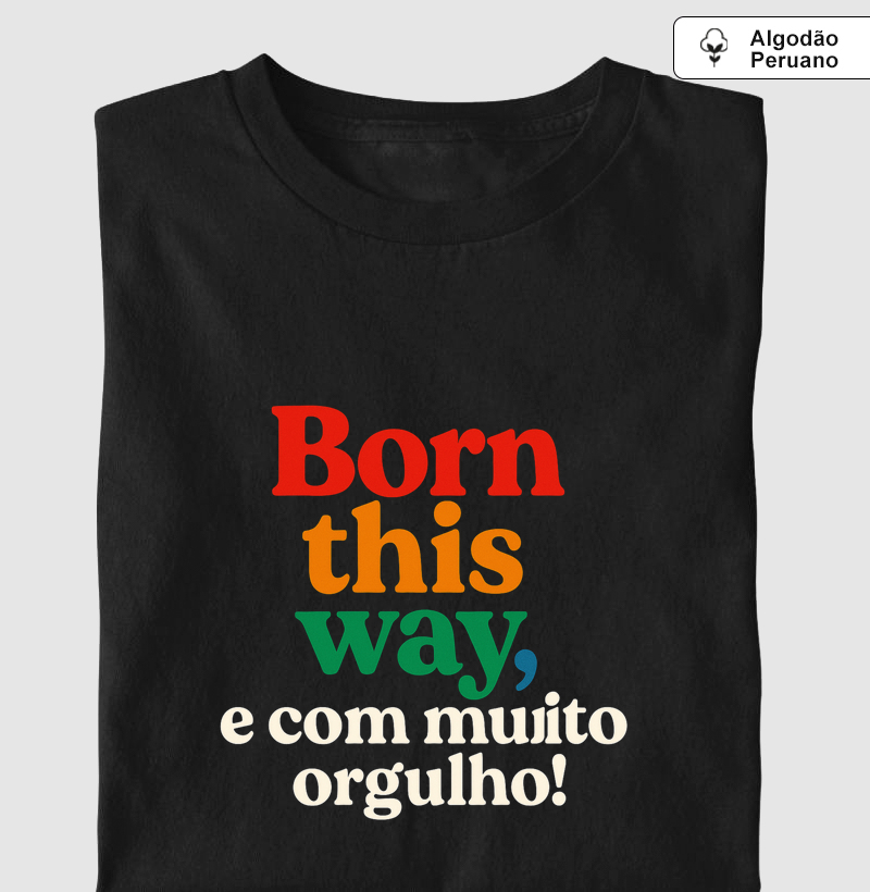 Born this way, e com muito orgulho!