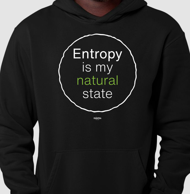 Entropy is my natural state