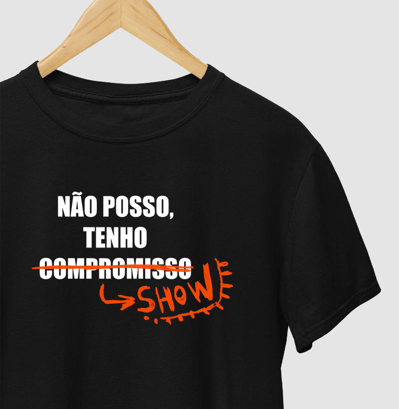 Não Posso, Tenho Compromisso (Show)
