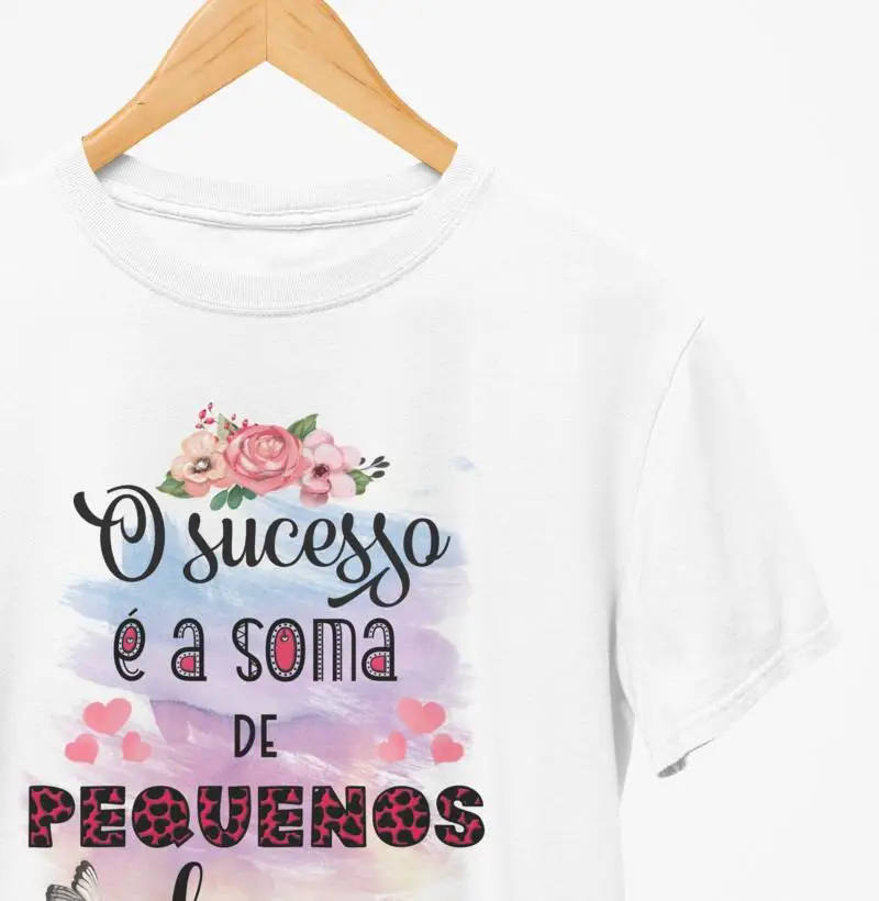 Camiseta - " O sucesso é a soma de pequenos esforços"