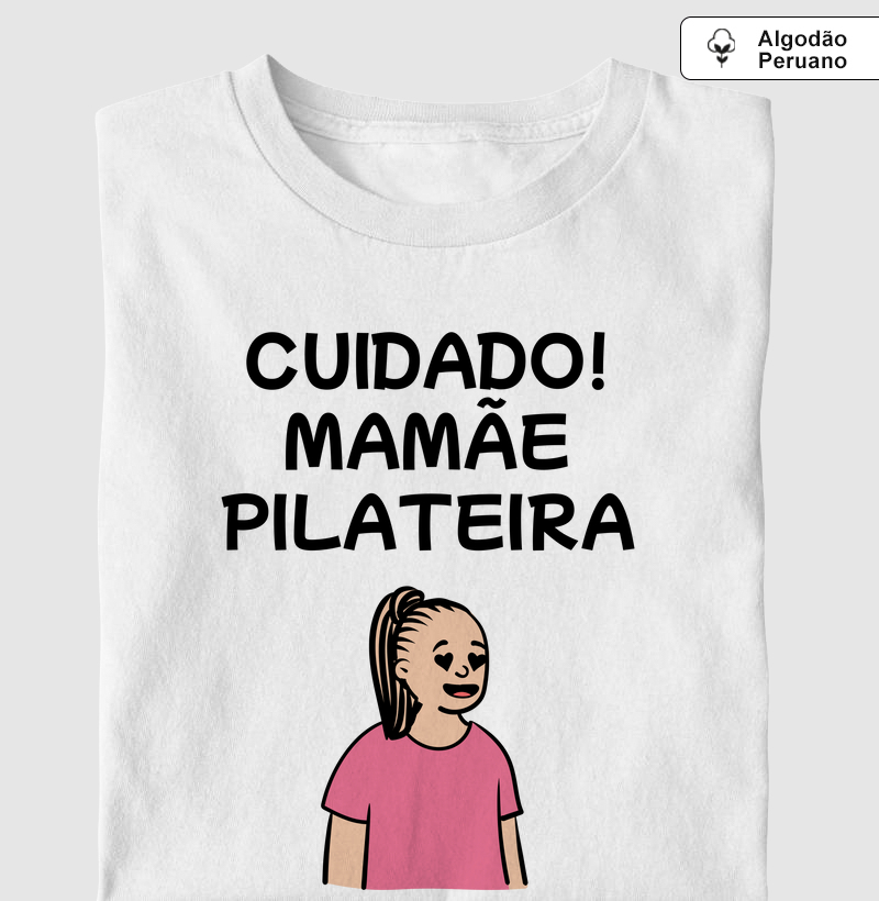 Cuidado Mamãe Pilateira