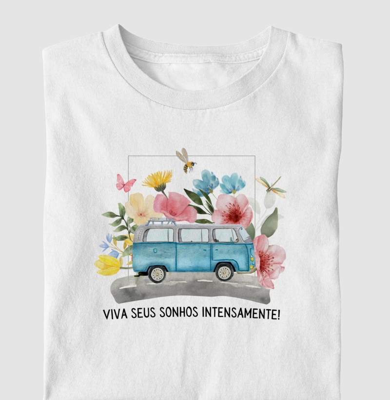 Viva seus sonhos intensamente!