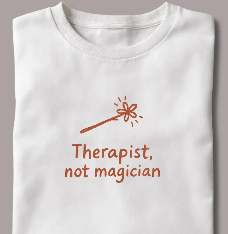 Therapist, Not Magician