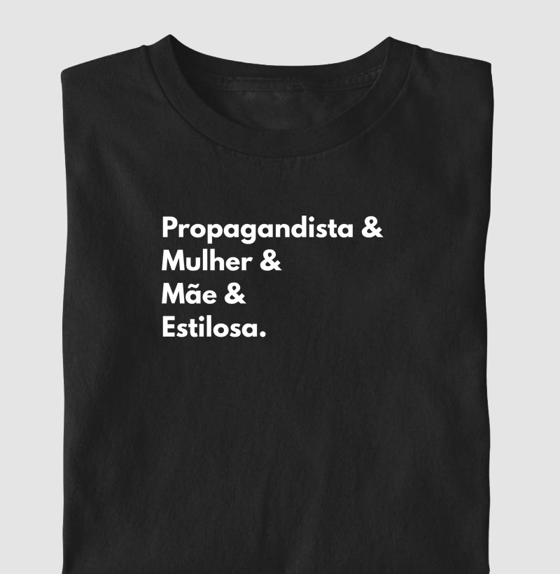 Propagandista, Mãe, Mulher, Estilosa.