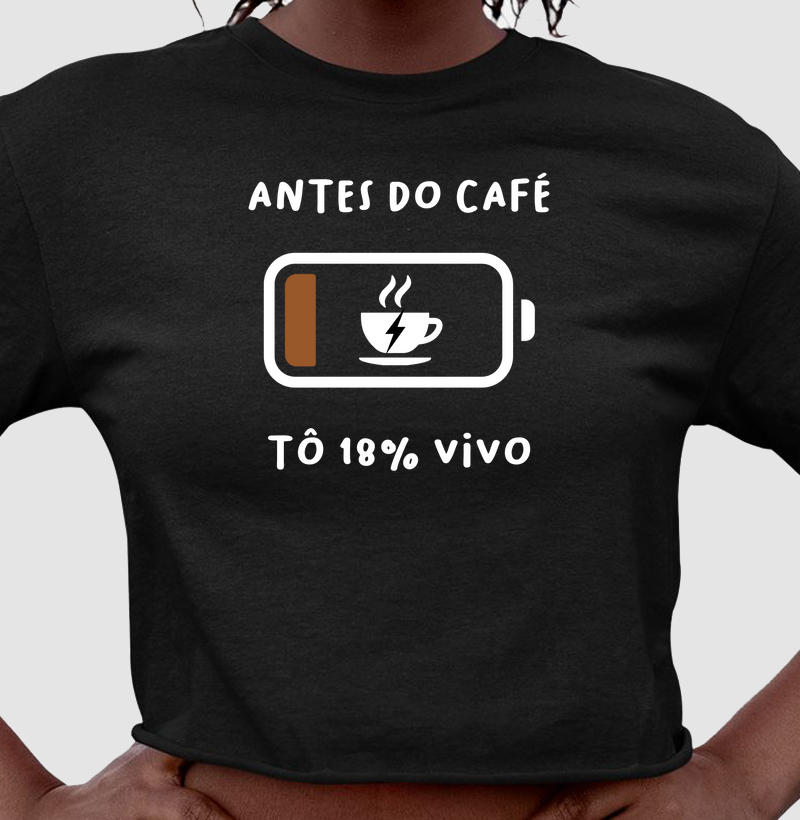 Antes do café Tô 18% vivo