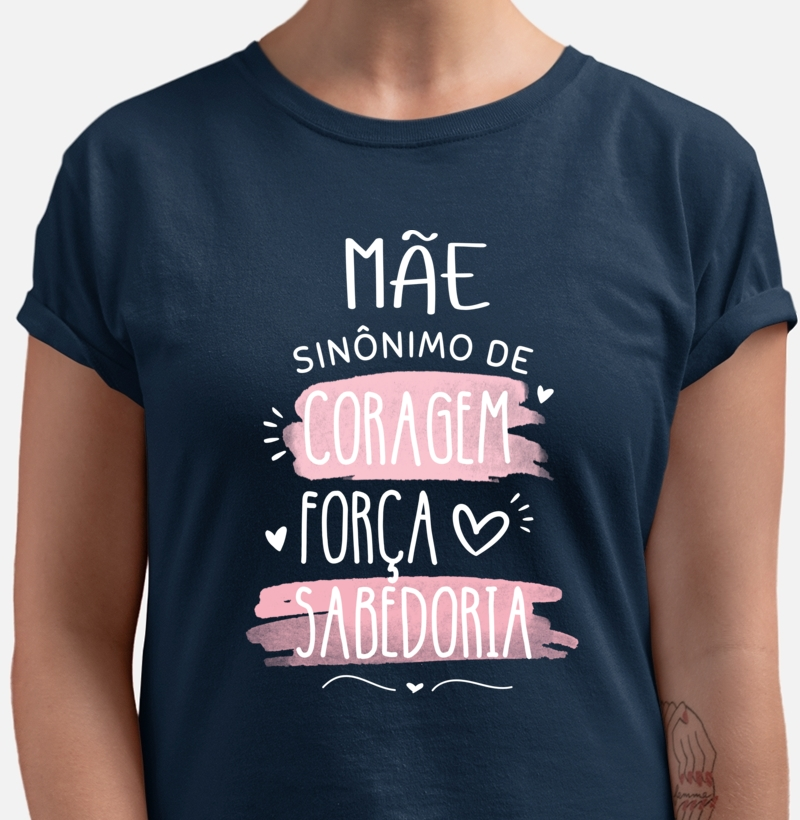 Mãe sinônimo de coragem, força e sabedoria